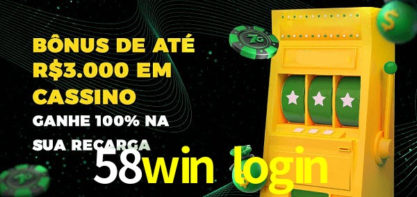 58win login melhor bônus de depósito